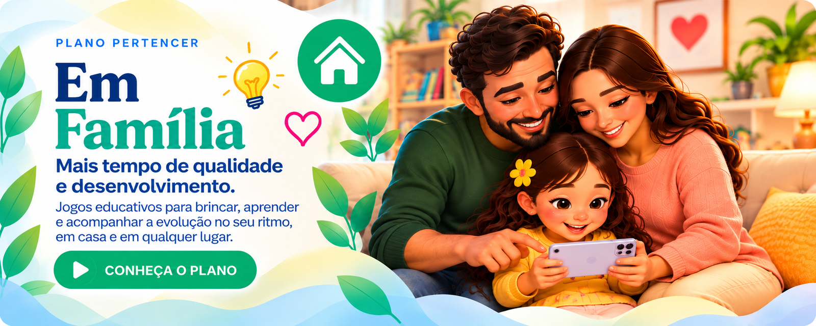 Plano PERTENCER em família: mais tempo de qualidade e desenvolvimento. Jogos educativos para brincar, aprender e acompanhar a evolução no seu ritmo, em casa e em qualquer lugar.